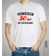 Koszulka męska POŚWIĘCIŁEM 50 LAT ABY TAK WYGLĄDAĆ